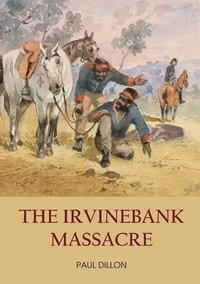 bokomslag The Irvinebank Massacre