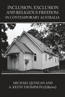 Michael Quinlan, Keith Thompson - Inclusion, Exclusion and Religious Freedom in Contemporary Australia, Häftad