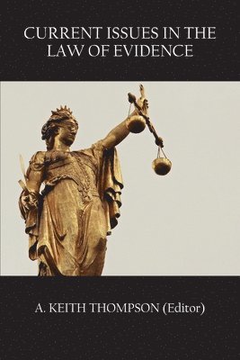 Keith Thompson - Current Issues in the Law of Evidence, Häftad