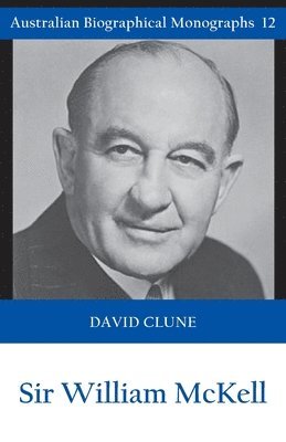 David Clune - Sir William McKell (Australian Biographical Monographs), Häftad