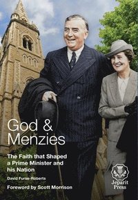 bokomslag God and Menzies The Faith that Shaped a Prime Minister and his Nation