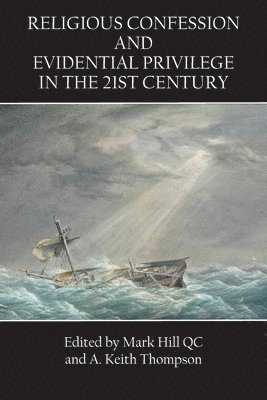 Mark Hill, A Keith Thompson - Religious Confession and Evidential Privilege in the 21st Century, Häftad