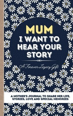 The Life Graduate Publishing Group - Mum, I Want To Hear Your Story, Inbunden