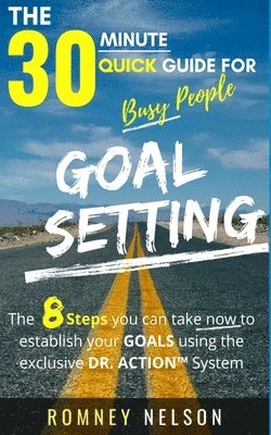 Goal Setting - The 30 Minute Quick Guide For Busy People 1