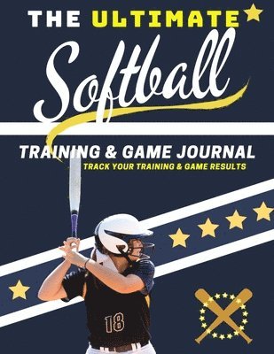 The Life Graduate Publishing Group - Ultimate Softball Training and Game Journal, Häftad