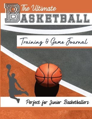 bokomslag Ultimate Basketball Training and Game Journal