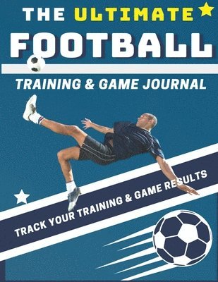 bokomslag The Ultimate Football Training and Game Journal