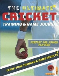 bokomslag Ultimate Cricket Training and Game Journal