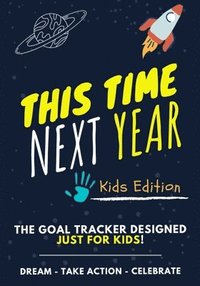 bokomslag This Time Next Year - The Goal Tracker Designed Just For Kids