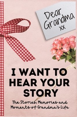 Dear Grandma. I Want To Hear Your Story 1