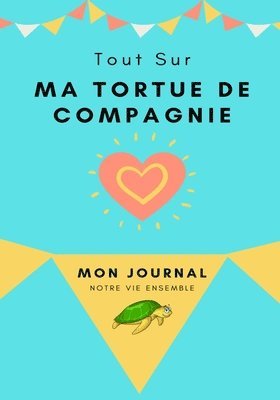 Mon Journal Pour Animaux De Compagnie - Ma Tortue 1