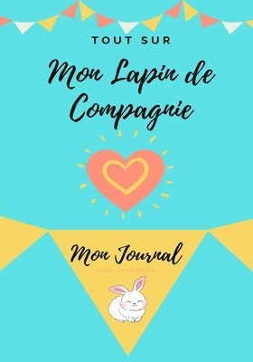 Mon Journal Pour Animaux De Compagnie - Mon Lapin 1