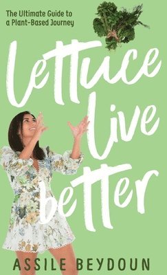 Assile Beydoun - Lettuce Live Better, Inbunden