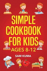 bokomslag Simple Cookbook for Kids Ages 8-12