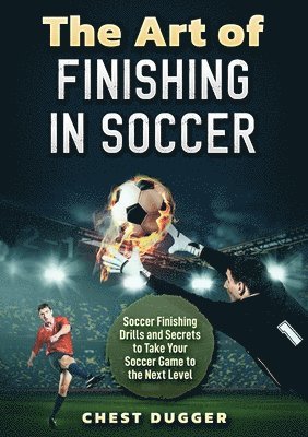 The Art of Finishing in Soccer 1