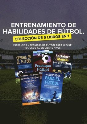 Entrenamiento de Habilidades de Ftbol. Coleccin de 5 libros en 1 1