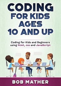 bokomslag Coding for Kids Ages 10 and Up