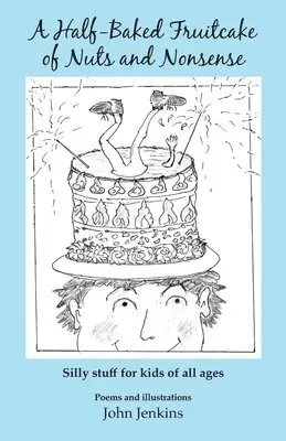John Jenkins - Half-Baked Fruitcake of Nuts and Nonsense, Häftad. Tillgänglighet: Lägg i varukorg
