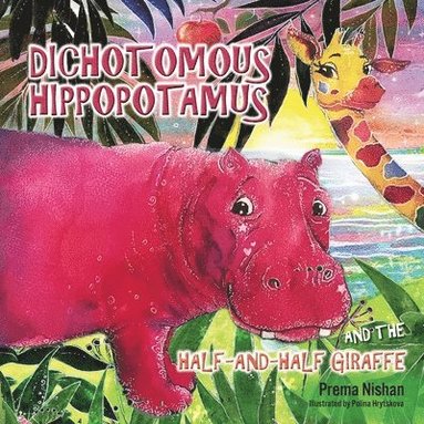 bokomslag Dichotomous Hippopotamus and the Half-and-half Giraffe