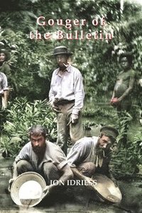bokomslag Gouger of the Bulletin: Part 2: More Paragraphs & Short Stories