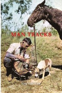 bokomslag Man Tracks: With the Mounted Police in the Australian Wilds