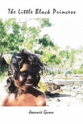 bokomslag The Little Black Princess: A True Tale of Life in the Never-Never Land
