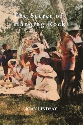 bokomslag The Secret of Hanging Rock: With Commentaries by John Taylor, Yvonne Rousseau and Mudrooroo
