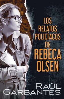 Raúl Garbantes - relatos policíacos de Rebeca Olsen, Häftad