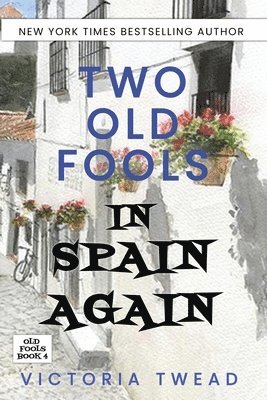 Victoria Twead - Two Old Fools in Spain Again, Häftad