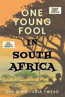 Joe Twead, Victoria Twead - One Young Fool in South Africa - LARGE PRINT, Häftad