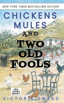 Victoria Twead - Chickens, Mules and Two Old Fools, Inbunden