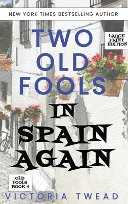 Victoria Twead - Two Old Fools in Spain Again - LARGE PRINT, Inbunden