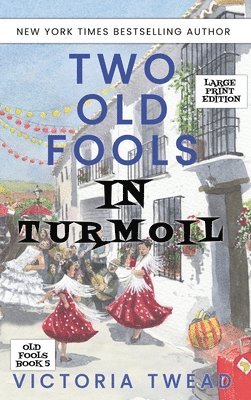 Victoria Twead - Two Old Fools in Turmoil - LARGE PRINT, Inbunden