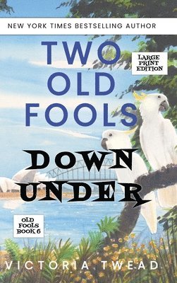 Victoria Twead - Two Old Fools Down Under - LARGE PRINT, Inbunden