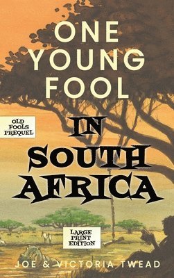 Joe Twead, Victoria Twead - One Young Fool in South Africa - LARGE PRINT, Inbunden
