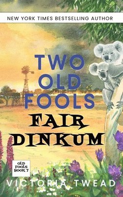 Victoria Twead - Two Old Fools Fair Dinkum, Inbunden