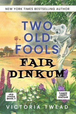 Victoria Twead - Two Old Fools Fair Dinkum - LARGE PRINT, Häftad