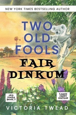 Two Old Fools Fair Dinkum - LARGE PRINT 1