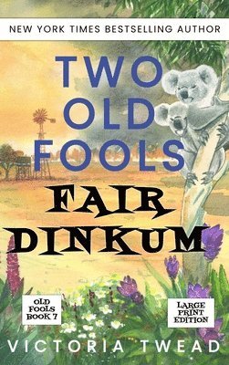 Victoria Twead - Two Old Fools Fair Dinkum - LARGE PRINT, Inbunden
