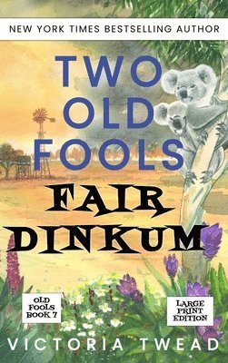 Two Old Fools Fair Dinkum - LARGE PRINT 1