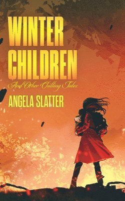 Angela Slatter - Winter Children and Other Chilling Tales, Häftad