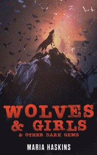 bokomslag Wolves & Girls & Other Dark Gems