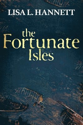 Lisa L Hannett - Fortunate Isles, Häftad
