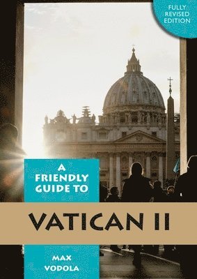 Max Vodola - Friendly Guide to Vatican II, Häftad
