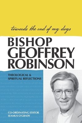 Geoffrey Robinson - Towards the End of My Days, Häftad
