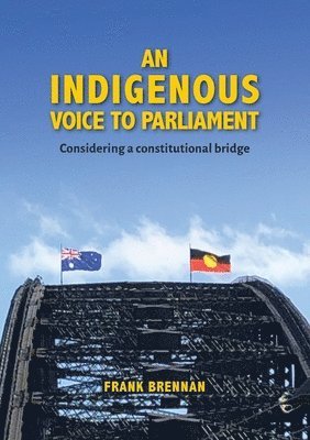 bokomslag An Indigenous Voice to Parliament: Considering a Constitutional Bridge