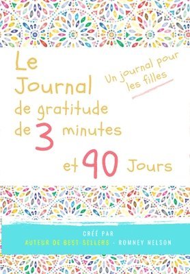 bokomslag Le journal de gratitude de 3 minutes et 90 jours - Un Journal Pours Les Filles