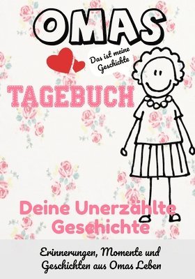 Omas Tagebuch - Deine Unerzhlte Geschichte 1