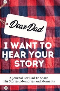 bokomslag Dear Dad. I Want To Hear Your Story