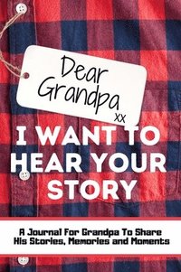 bokomslag Dear Grandpa. I Want To Hear Your Story